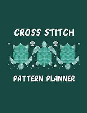 portada Cross Stitch Pattern Planner: Cross Stitchers Journal - diy Crafters - Hobbyists - Pattern Lovers - Collectibles - Gift for Crafters - Birthday - te (en Inglés)