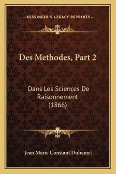 portada Des Methodes, Part 2: Dans Les Sciences De Raisonnement (1866) (in French)