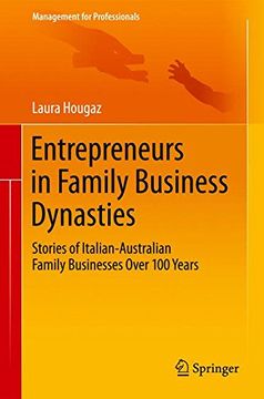 portada Entrepreneurs in Family Business Dynasties: Stories of Italian-Australian Family Businesses Over 100 Years (Management for Professionals) (in English)