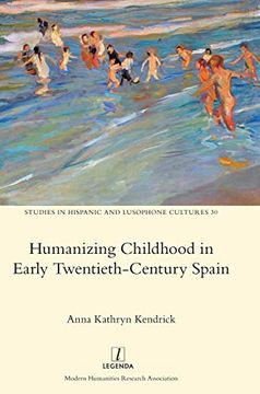 portada Humanizing Childhood in Early Twentieth-Century Spain (Studies in Hispanic and Lusophone Cultures) (en Inglés)