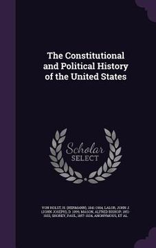 portada The Constitutional and Political History of the United States (en Inglés)
