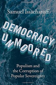 portada Democracy Unmoored: Populism and the Corruption of Popular Sovereignty (en Inglés)