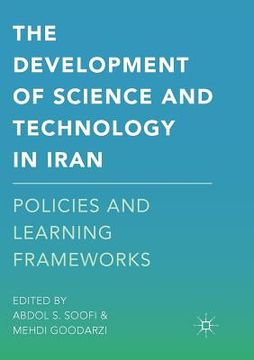 portada The Development of Science and Technology in Iran: Policies and Learning Frameworks (en Inglés)