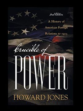 portada Crucible of Power: A History of American Foreign Relations to 1913 