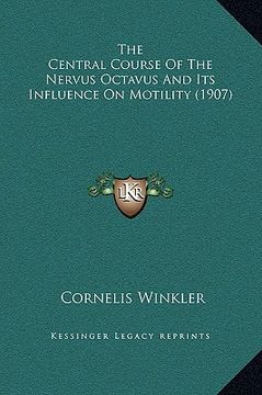 portada the central course of the nervus octavus and its influence on motility (1907)