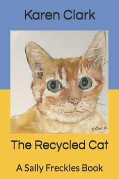 portada The Recycled Cat: A Sally Freckles Book (en Inglés)