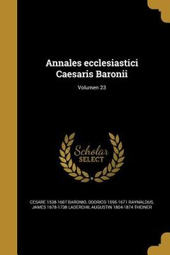 portada Annales ecclesiastici Caesaris Baronii; Volumen 23 (en Latin)