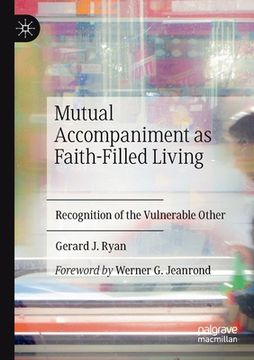 portada Mutual Accompaniment as Faith-Filled Living: Recognition of the Vulnerable Other