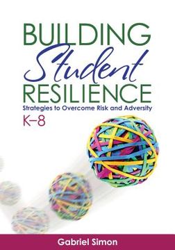portada building student resilience: strategies to overcome risk and adversity, k-8 (en Inglés)