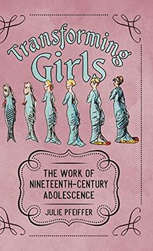 portada Transforming Girls: The Work of Nineteenth-Century Adolescence (Children'S Literature Association Series) (en Inglés)