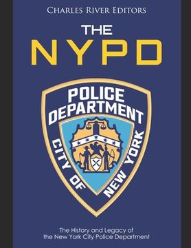 portada The NYPD: The History and Legacy of the New York City Police Department (en Inglés)
