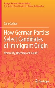 portada How German Parties Select Candidates of Immigrant Origin: Neutrality, Opening or Closure? (in English)