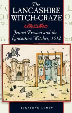 portada the lancashire witch craze: jennet preston and the lancashire witches, 1612 (in English)