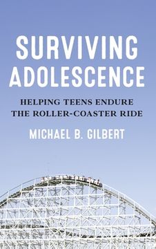 portada Surviving Adolescence: Helping Teens Endure the Roller-Coaster Ride (en Inglés)