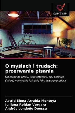 portada O myślach i trudach: przerwanie pisania (in Polaco)