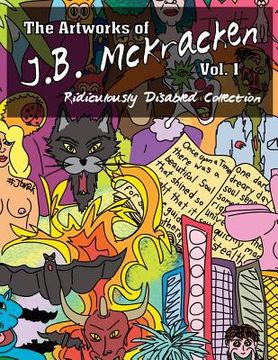 portada The Artworks of J.B. McKracken Vol. 1: Ridiculously Disabled Collection (en Inglés)