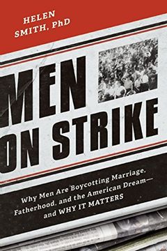 portada Men on Strike: Why Men Are Boycotting Marriage, Fatherhood, and the American Dream - and Why It Matters