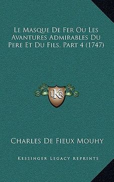 portada le masque de fer ou les avantures admirables du pere et du fils, part 4 (1747) (in English)