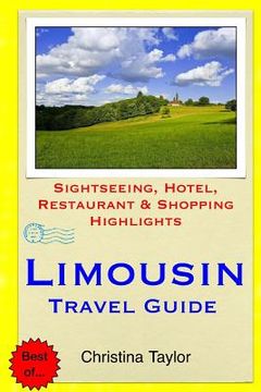 portada Limousin Travel Guide: Sightseeing, Hotel, Restaurant & Shopping Highlights (en Inglés)