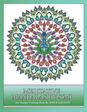 portada Meditative Mandalas by Simi: An Art Therapy Coloring Book to De-Stress. (en Inglés)