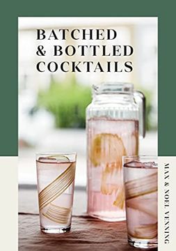 portada Batched & Bottled Cocktails: Drinks to Make Ahead at Home (en Inglés)
