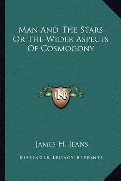 portada man and the stars or the wider aspects of cosmogony