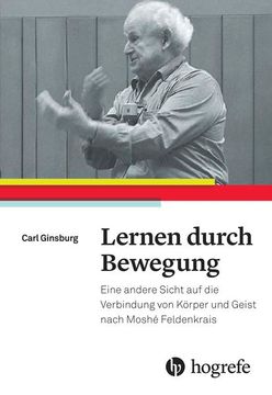 portada Lernen Durch Bewegung: Eine Andere Sicht auf die Verbindung von Körper und Geist Nach Moshé Feldenkrais (en Alemán)