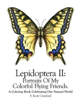 portada Lepidoptera II: Portraits Of My Colorful Flying Friends.: A Coloring Book Celebrating Our Natural World (en Inglés)