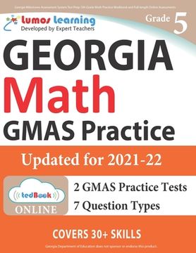 portada Georgia Milestones Assessment System Test Prep: 5th Grade Math Practice Workbook and Full-Length Online Assessments: Gmas Study Guide (Gmas by Lumos Learning) (en Inglés)