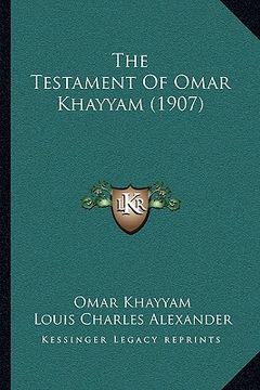 portada the testament of omar khayyam (1907) (en Inglés)