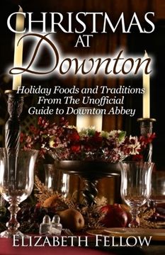 portada Christmas at Downton: Holiday Foods and Traditions From The Unofficial Guide to Downton Abbey (Downton Abbey Books)
