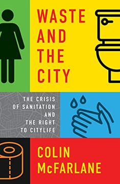 portada Waste and the City: The Crisis of Sanitation and the Right to Citylife (in English)