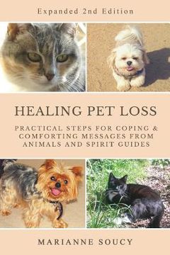 portada Healing Pet Loss: Practical Steps for Coping and Comforting Messages from Animals and Spirit Guides Second Edition (in English)