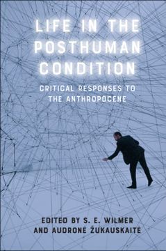 portada Life in the Posthuman Condition: Critical Responses to the Anthropocene (in English)