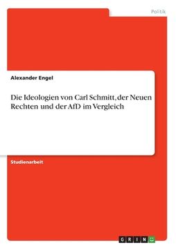 portada Die Ideologien von Carl Schmitt, der Neuen Rechten und der AfD im Vergleich (in German)