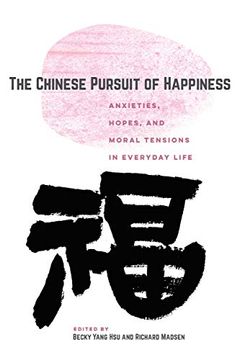 portada The Chinese Pursuit of Happiness: Anxieties, Hopes, and Moral Tensions in Everyday Life (en Inglés)