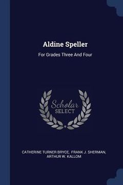 portada Aldine Speller: For Grades Three And Four (en Inglés)