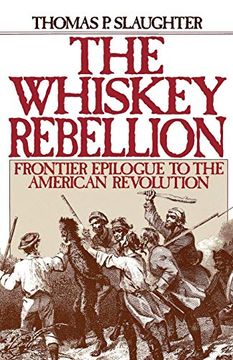 portada The Whiskey Rebellion: Frontier Epilogue to the American Revolution (en Inglés)