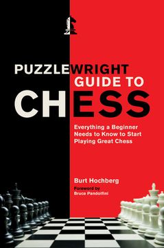 portada Puzzlewright Guide to Chess: Everything a Beginner Needs to Know to Start Playing Great Chess (en Inglés)