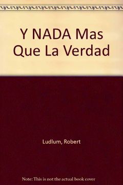 Libro Y Nada mas que la Verdad De Robert Ludlum - Buscalibre