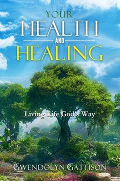 portada Your Health & Healing: Living Life God's Way (en Inglés)