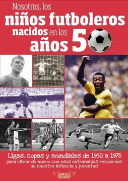 portada Nosotros, los Niños Futboleros Nacidos en los Años 50 (in Spanish)