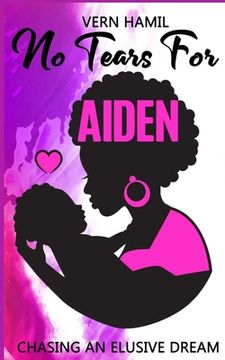portada No Tears for Aiden: Chasing an Elusive Dream (en Inglés)