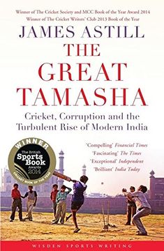 portada The Great Tamasha: Cricket, Corruption and the Turbulent Rise of Modern India (Wisden Sports Writing)