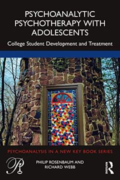 portada Psychoanalytic Psychotherapy With Adolescents: College Student Development and Treatment (Psychoanalysis in a new key Book Series) (in English)