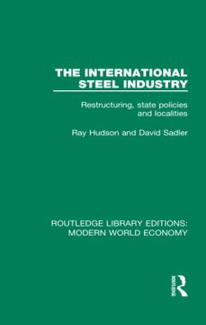 portada The International Steel Industry: Restructuring, State Policies and Localities (en Inglés)