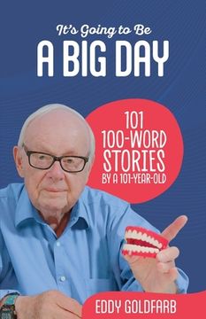 portada It's Going to Be a Big Day: 101 100-Word Stories by a 101-Year-Old