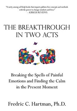 portada The Breakthrough in two Acts: Breaking the Spells of Painful Emotions and Finding the Calm in the Present Moment 