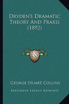 portada dryden's dramatic theory and praxis (1892) (en Inglés)
