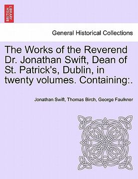 portada the works of the reverend dr. jonathan swift, dean of st. patrick's, dublin, in twenty volumes. containing: . (en Inglés)